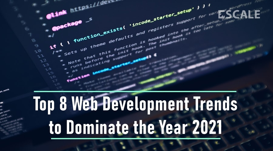 Top 8 Web Development Trends to Dominate the Year 2021