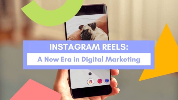 Instagram Reels: A New Era in Digital Marketing