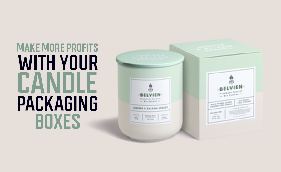 Make More Profits with Your Candle Packaging Boxes