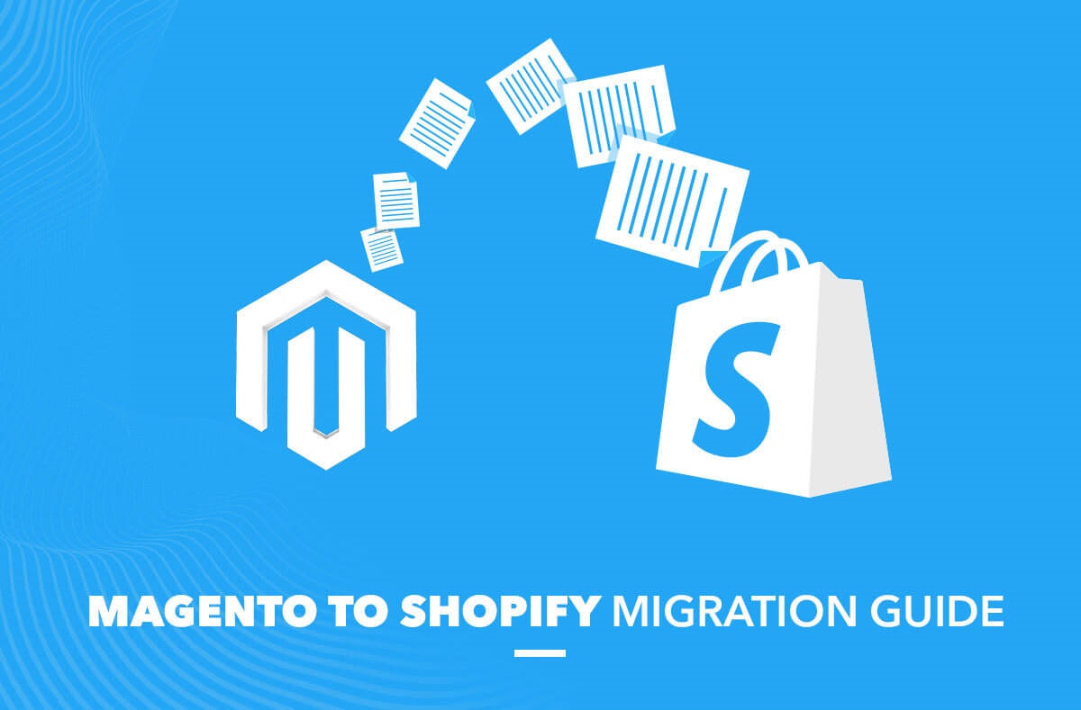 MAGENTO TO SHOPIFY MIGRATION