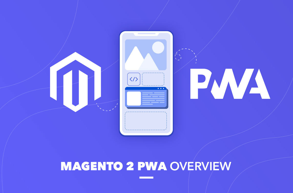 MAGENTO PWA: BRINGS NATIVE APPS AND WEB APPS CLOSER