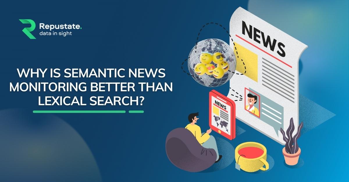 Why Is Semantic News Monitoring Better Than Lexical Search?