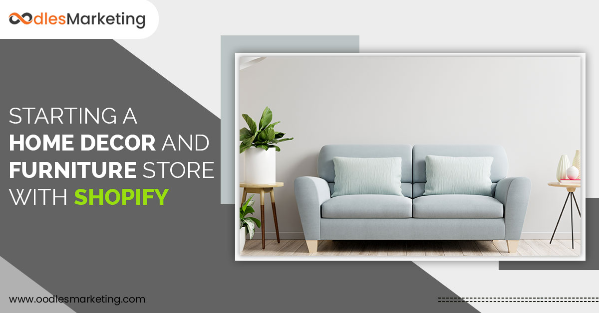 Ingenious Ways to Set up Home Decor And Furniture Store with Shopify