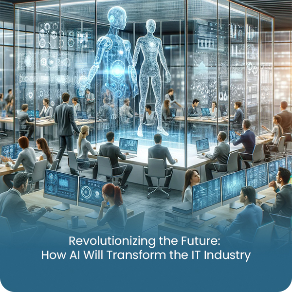 TRANSFORMING THE FUTURE OF IT INDUSTRY WITH ARTIFICIAL INTELLIGENCE IN 2024