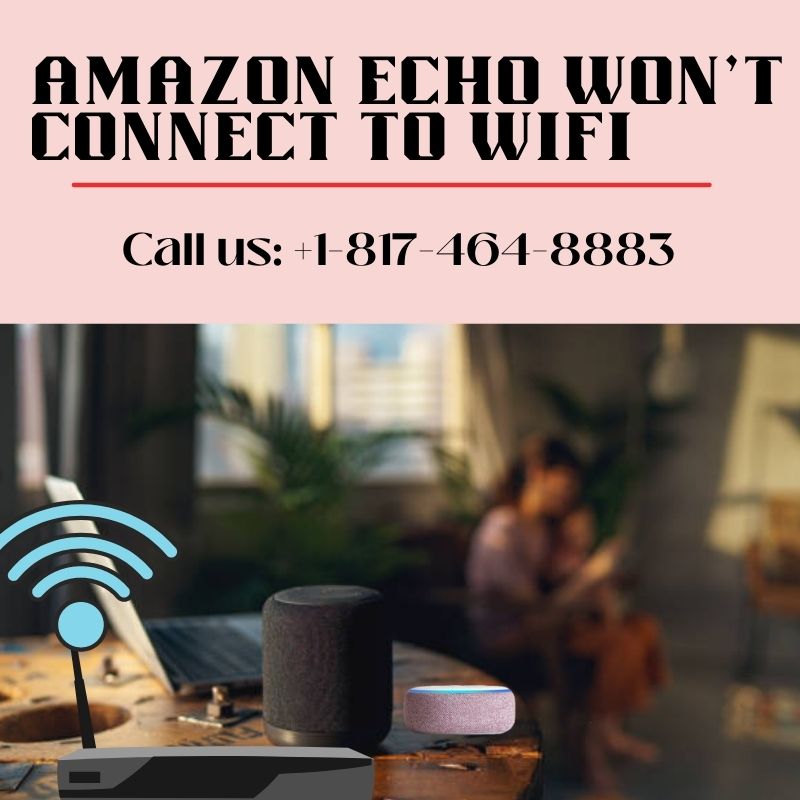 Amazon Echo Won’t Connect to WiFi : Solve it