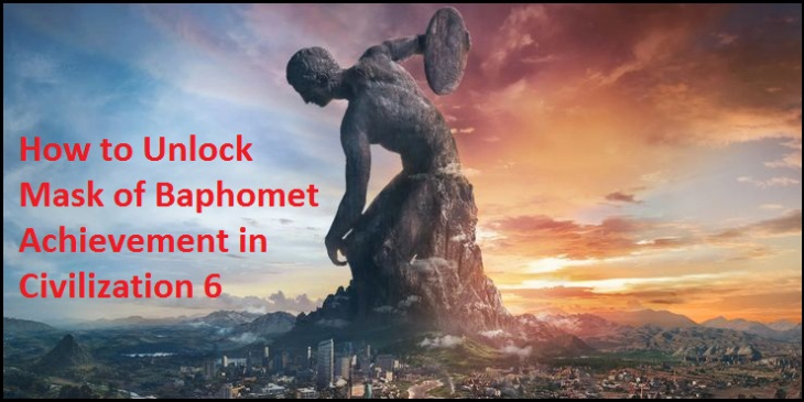 How to Unlock Mask of Baphomet Achievement in Civilization 6