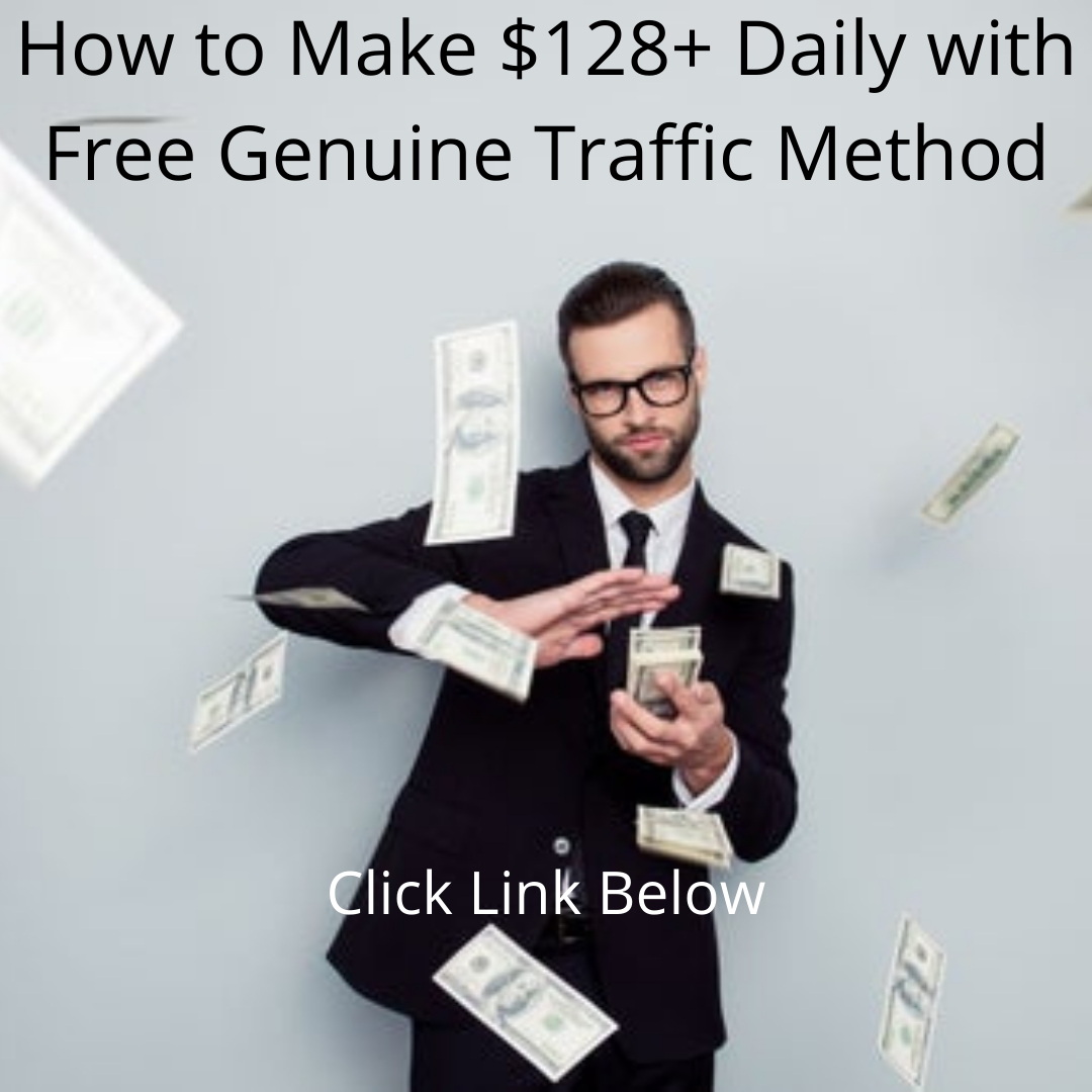 How to Make $128+ Daily with Free Genuine Traffic Method