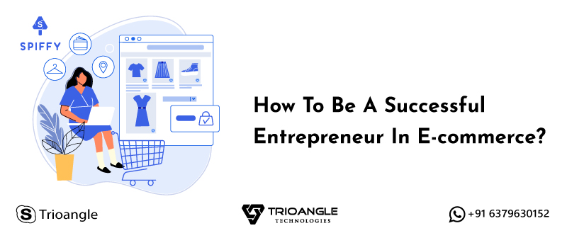 How To Be A Successful Entrepreneur In E-commerce?