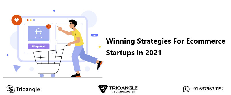 Winning Strategies For Ecommerce Startups In 2021