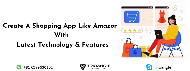 Create A Shopping App Like Amazon With Latest Technology & Features
