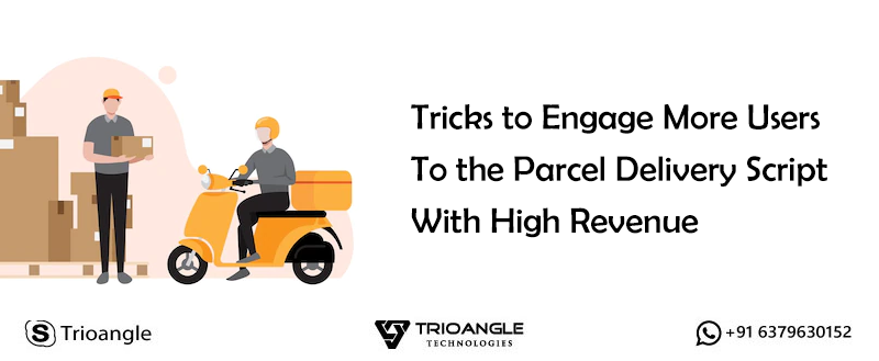 Tricks to Engage More Users To the Parcel Delivery Script With High Revenue