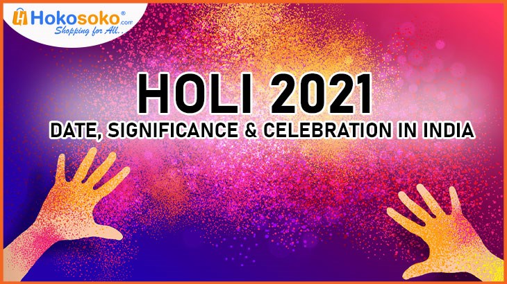 Holi 2021: Date, Significance & Celebration in India