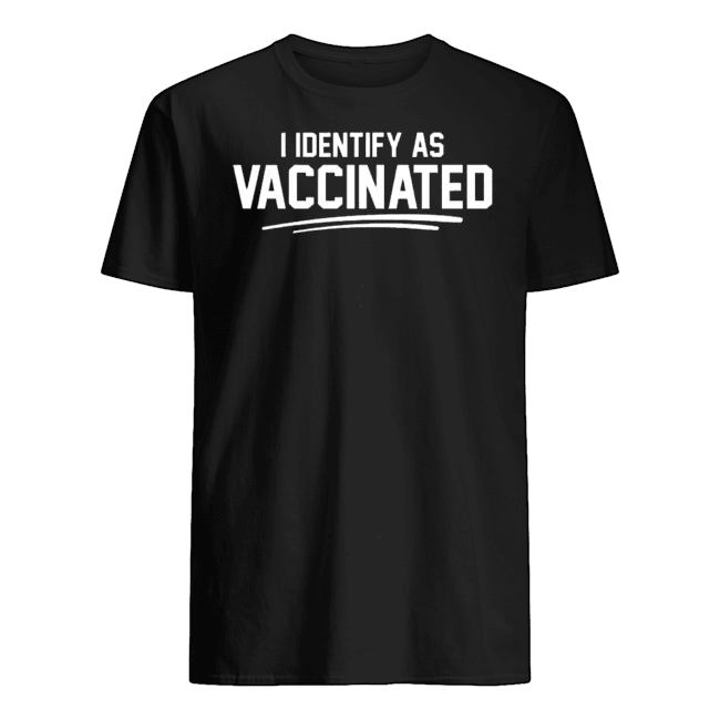 I IDENTIFY AS VACCINATED T SHIRTS