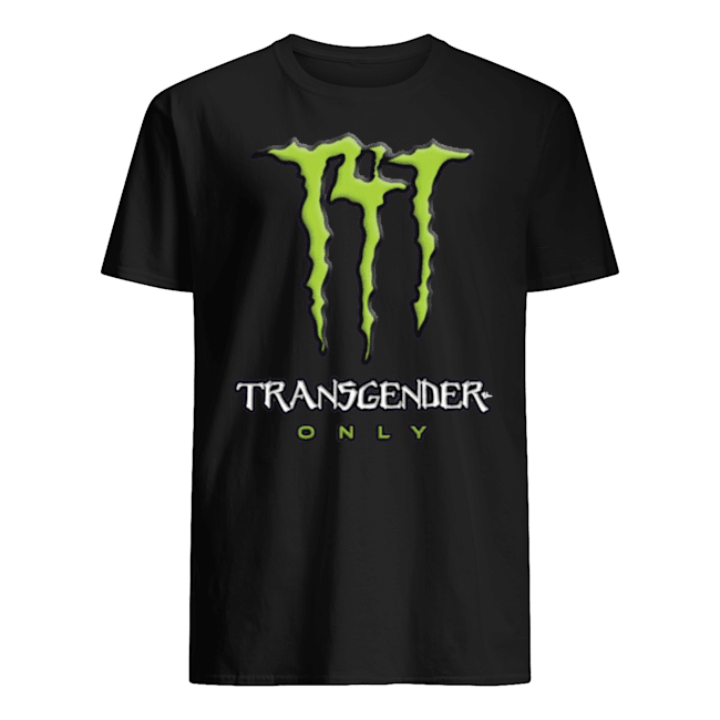 T4T TRANSGENDER ONLY SHIRT