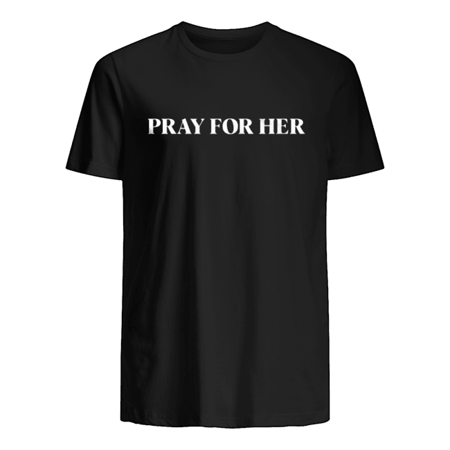 PRAY FOR HER SHIRT
