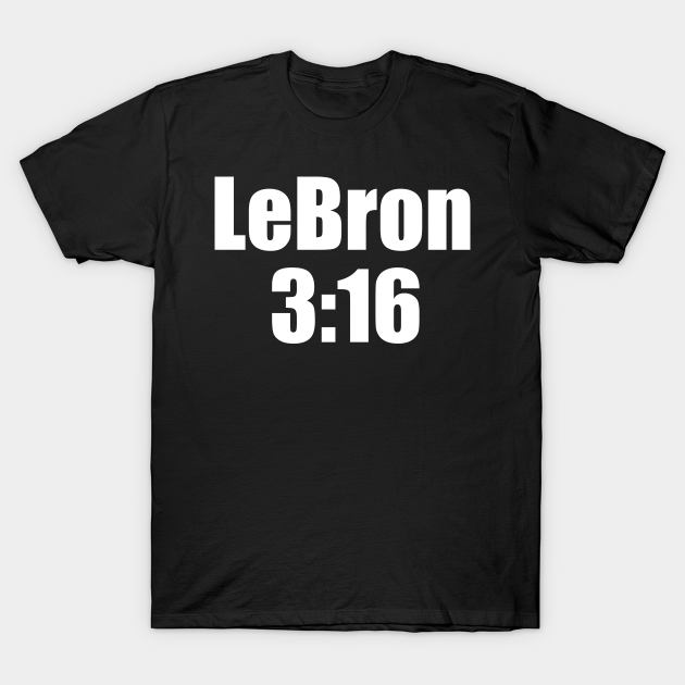 LEBRON 3:16 SHIRT