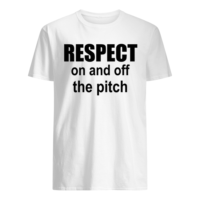 Respect On And Off The Pitch T Shirts