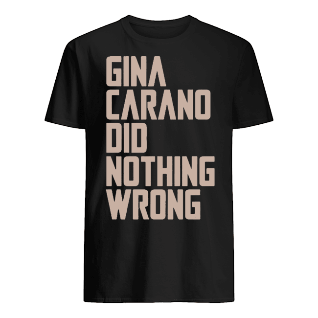 GINA CARANO DID NOTHING WRONG SHIRTS