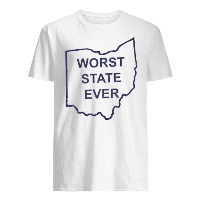 WORST STATE EVER SHIRT