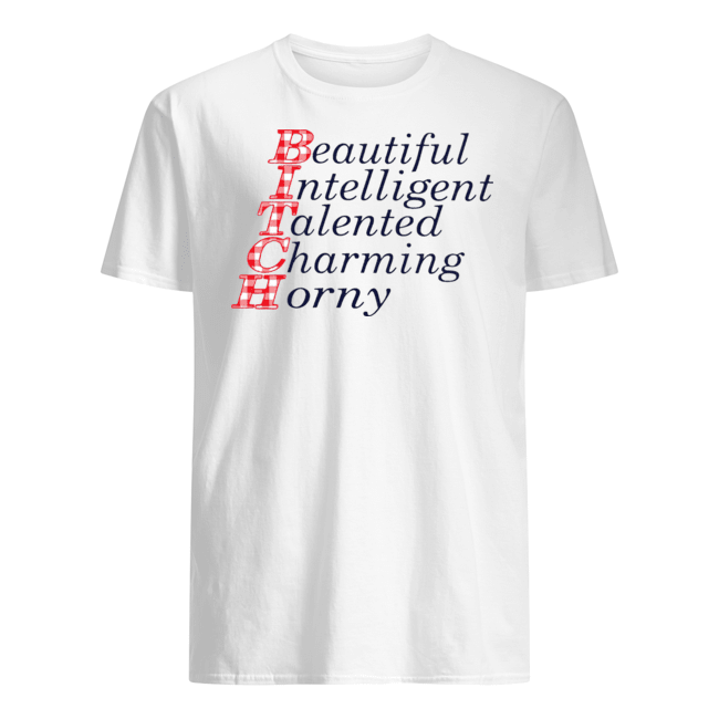 BEAUTIFUL INTELLIGENT TALENTED CHARMING HORNY SHIRT