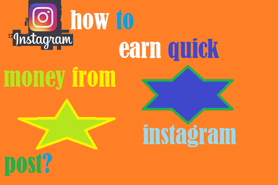 how to earn quick money from instagram post?