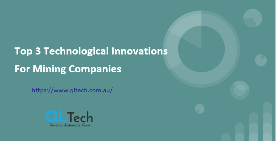 Top 3 Technological Innovations For Mining Companies