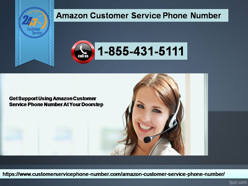 Get Support Using Amazon Customer Service Phone Number 1-855-431-5111 At Your Doorstep