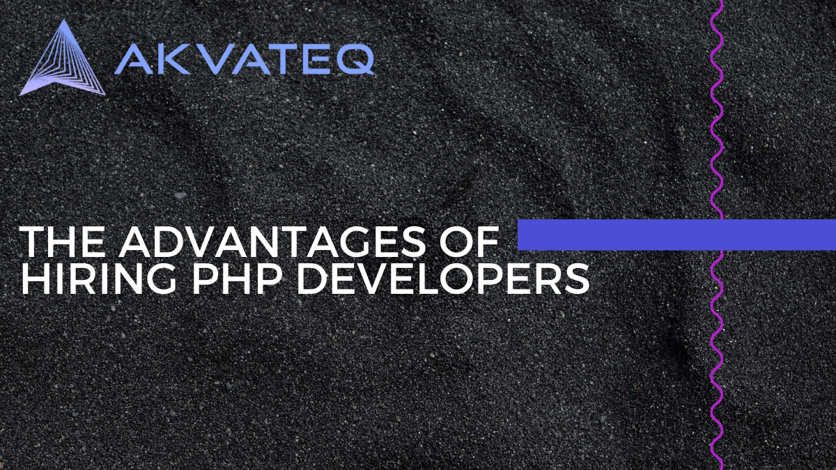 The Advantages of Hiring PHP Developers for Your Development Needs