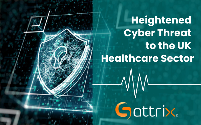 Heightened Cyber Threat to the UK Healthcare Sector