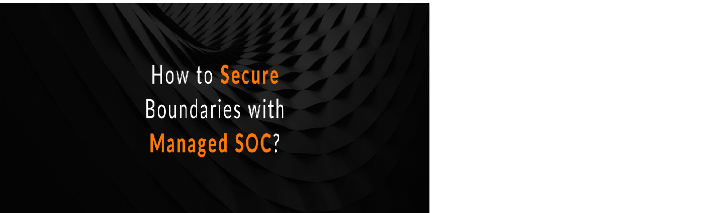 How to Secure Boundaries with Managed SOC?