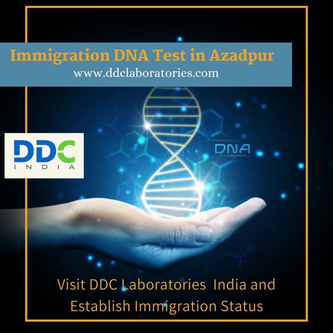 Accredited & Accurate Immigration DNA Tests in Azadpur, New Delhi