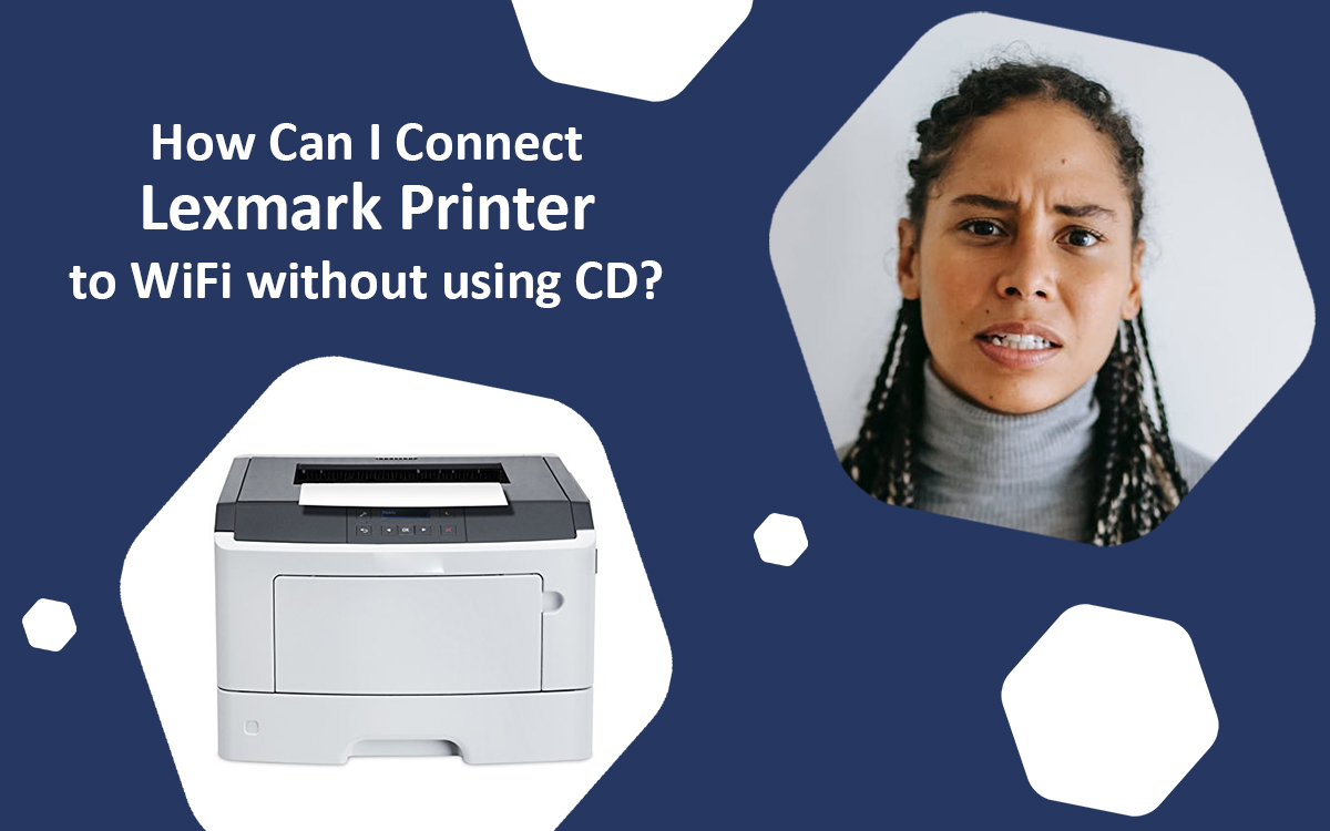 How Can I Connect Lexmark Printer to WiFi without using CD?
