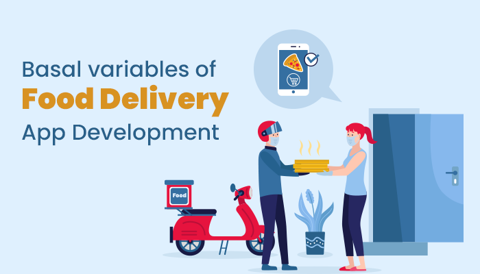 Basal variables to remember while planning food delivery app development?