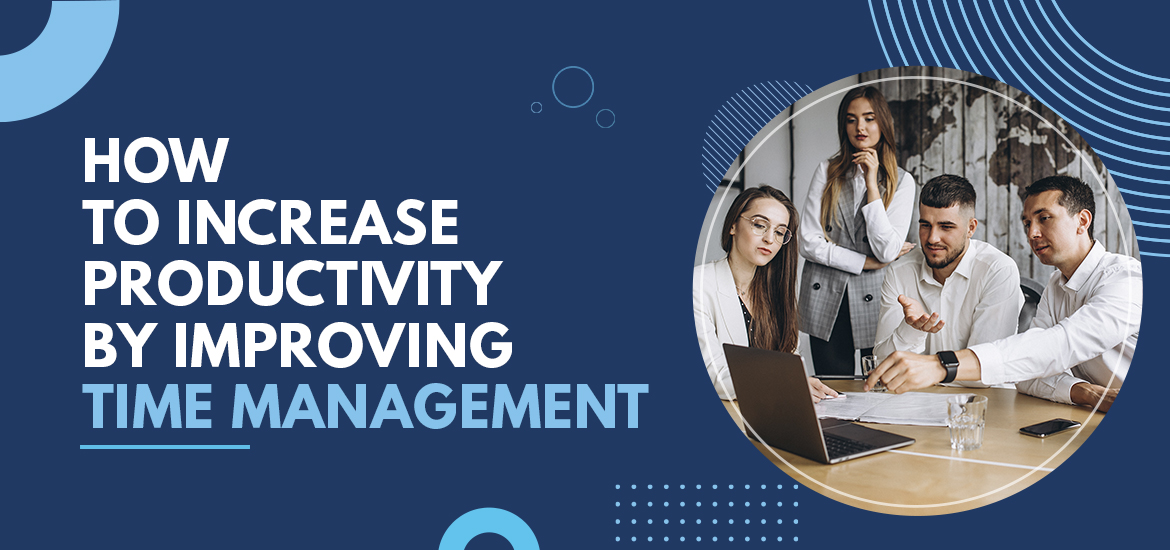 How to Increase Productivity by Improving Time Management