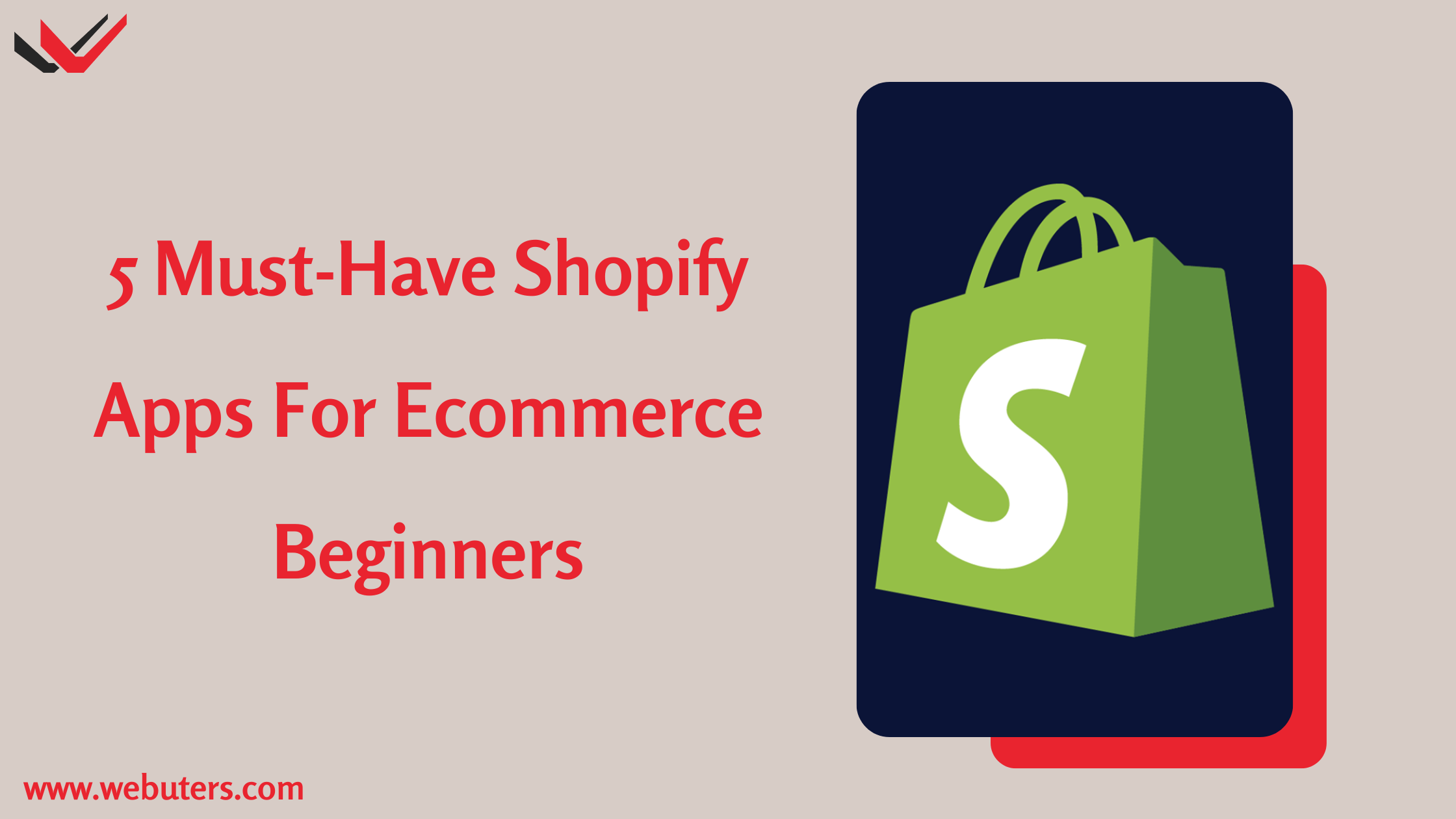 5 Must-Have Shopify Apps For Ecommerce Beginners