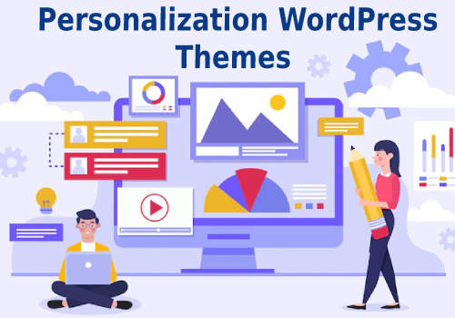 Personalization WordPress Themes | User-Friendly and Highly-Customized Themes