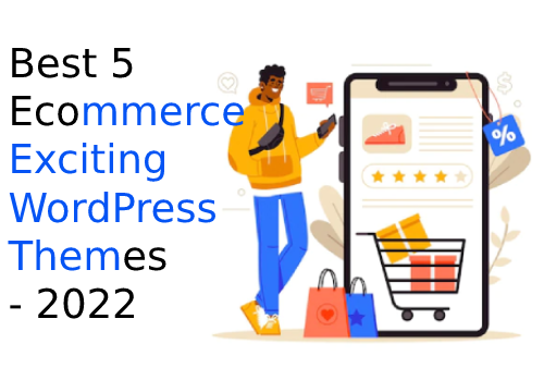 Best 5 Ecommerce Exciting WordPress Themes - 2022