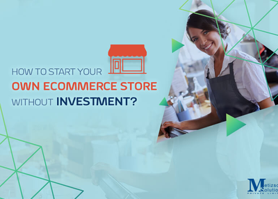 How To Start Your Own eCommerce Store Without Investment?
