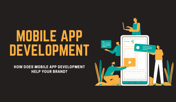 How does Mobile App Development help Your Brand?