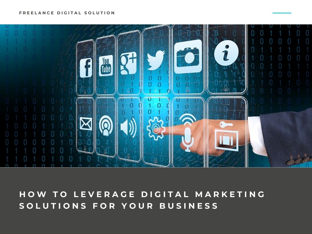 How to Leverage Digital Marketing Solutions for Your Business