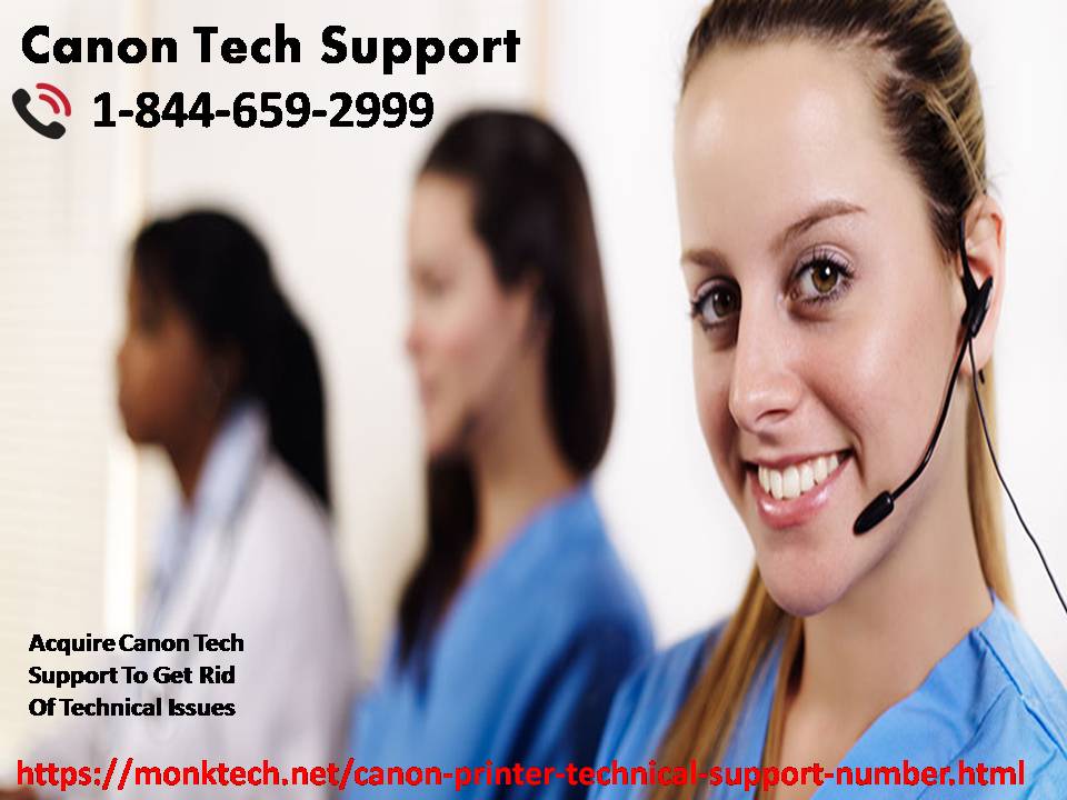 Acquire Canon Tech Support To Get Rid Of Technical Issues 1-844-659-2999