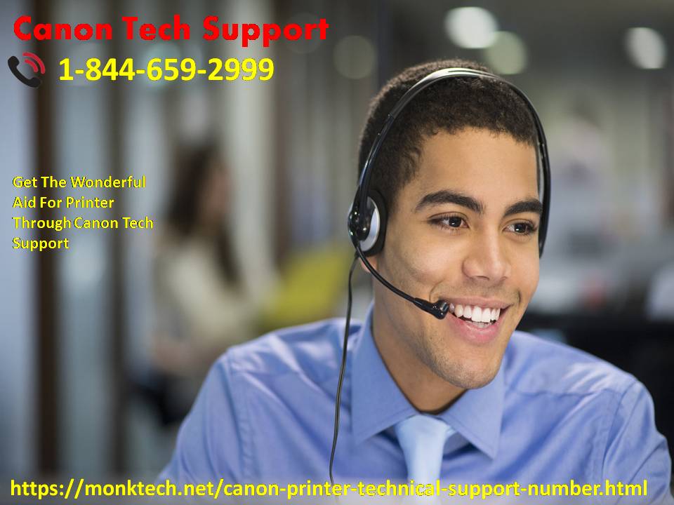 Get The Wonderful Aid For Printer Through Canon Tech Support 1-844-659-2999