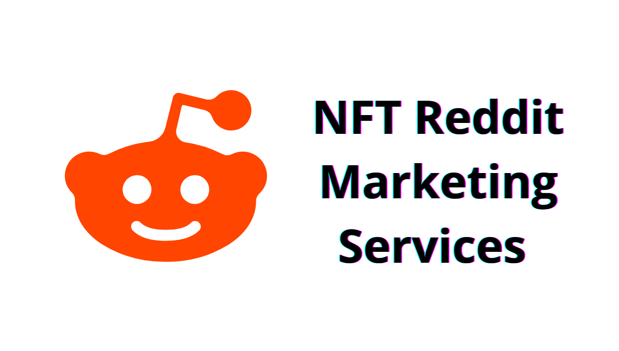Unleash your business potential with NFT Reddit Marketing solutions
