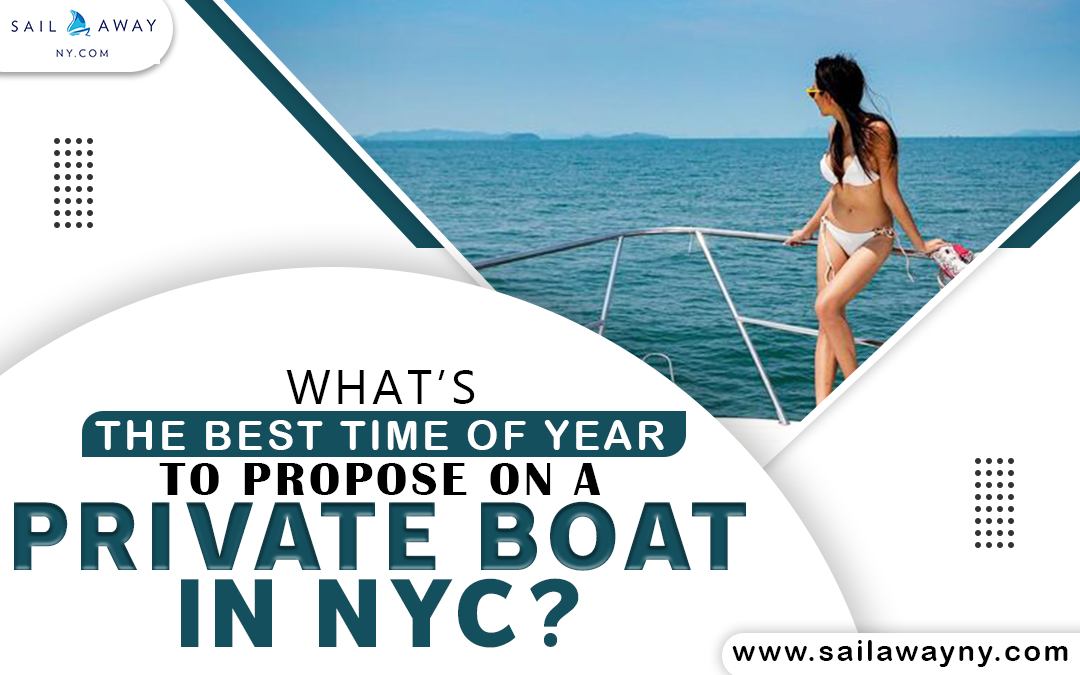 What’s The Best Time Of Year To Propose On A Private Boat In NYC?
