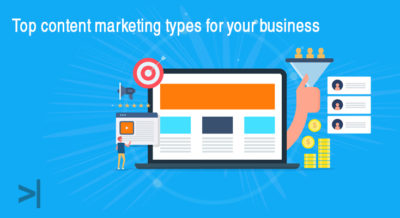 Top Content Marketing Types for Your Business