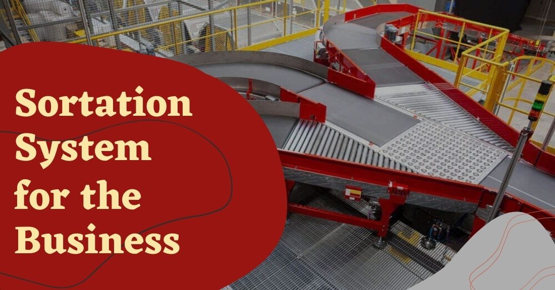 Perks of Having a Sortation System for the Business