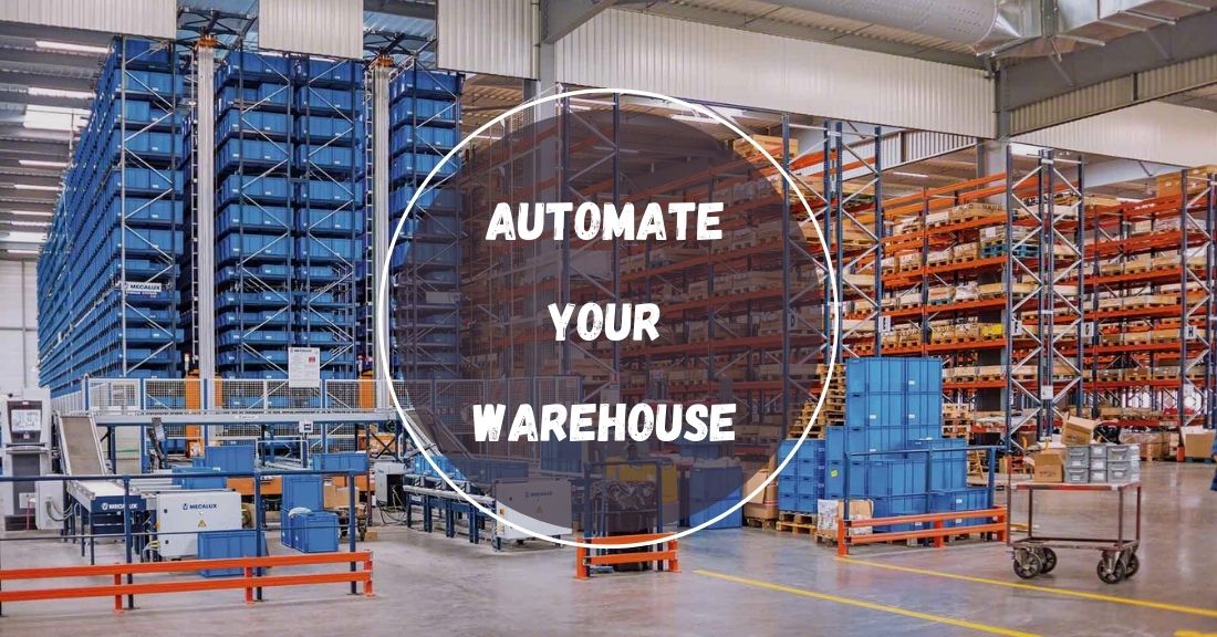 5 Easy-To-Follow Steps To Automate Your Warehouse