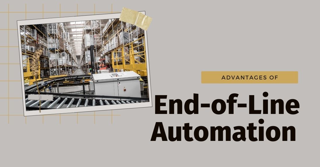 Compelling Advantages of End-of-Line Automation