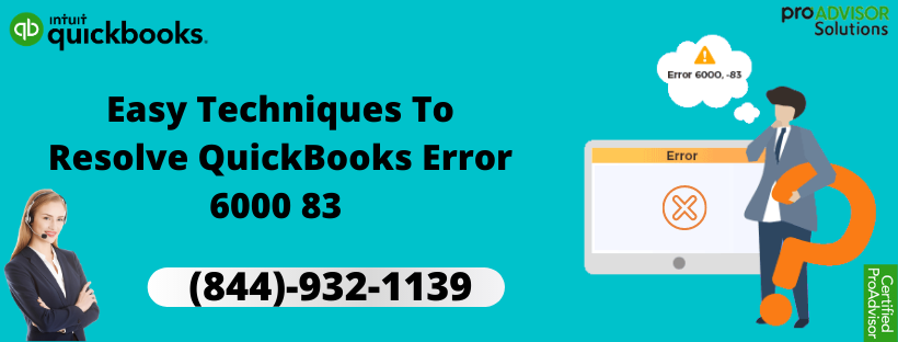 Here's are quick way to remove QuickBooks error 6000 83 wholly