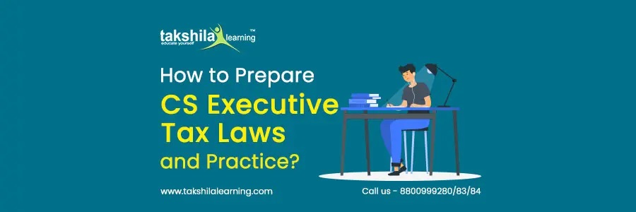 Tips to Prepare CS Executive Tax Laws and Practice ?